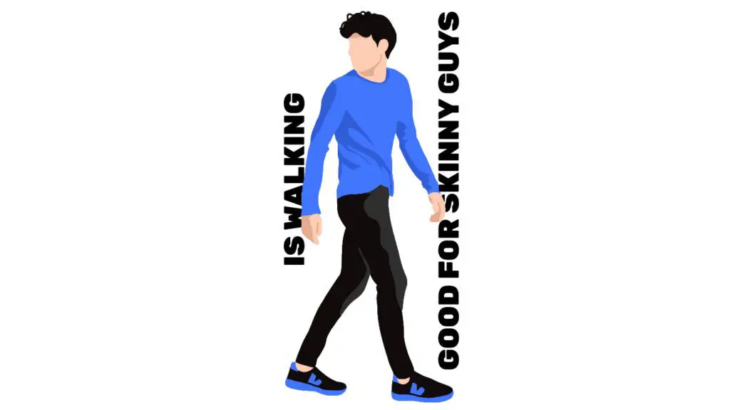 is walking good for skinny guys