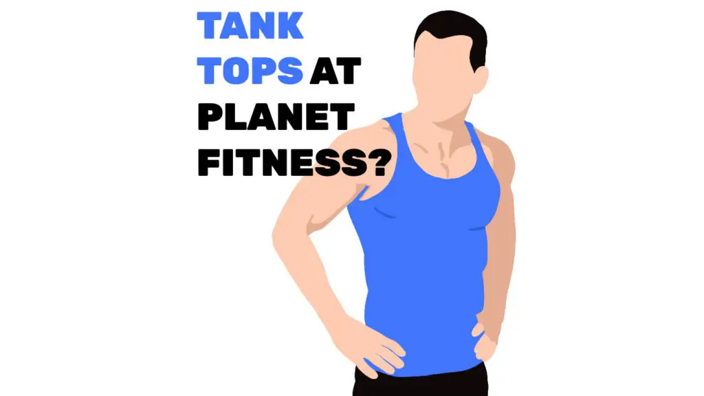 can you wear tank tops at planet fitness